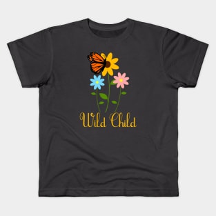 Wild Child with Flowers and Monarch Butterfly Kids T-Shirt